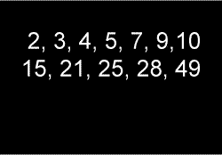 numbers 2, 3, 4, 5, 7, 9, 10, 15, 21, 25, 28, 49