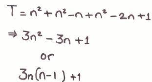 T=n^2+n^2-n+n^2-2n+1 = 3n^2-3n+1 or 3n(n-1) +1