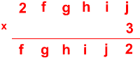 Multiplication of the number 2 f g h i j by 3 to give the number f g h i j 2.